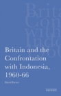 Britain and the Confrontation with Indonesia, 1960-66 - Book