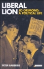 Liberal Lion : Jo Grimond, A Political Life - Book