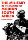 Military and the Making of Modern South Africa - Book