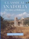 Classical Anatolia : The Glory of Hellenism - Book