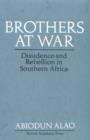 Brothers at War : Dissident and Rebel Activities in Southern Africa - Book