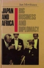 Japan and Africa : Big Business and Diplomacy - Book