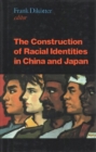 Construction of Racial Identities in China and Japan - Book