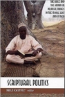 Scriptural Politics : The Bible and Koran as Political Models in Africa and the Middle East - Book