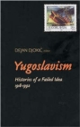 Yugoslavism : Histories of a Failed Idea, 1918-1992 - Book