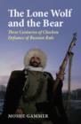 Lone Wolf and the Bear : Three Centuries of Chechen Defiance - A History - Book