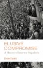 Elusive Compromise : A History of Interwar Yugoslavia - Book