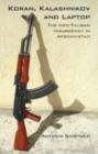 Koran, Kalashnikov and Laptop : The Neo-Taliban Insurgency in Afghanistan 2002-2007 - Book