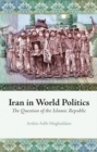 Iran in World Politics : The Question of the Islamic Republic - Book