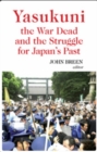 Yasukuni, the War Dead and the Struggle for Japan's Past - Book