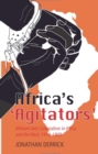 Africa's Agitators : Militant Anti-colonialism in Africa and the West, 1918-1939 - Book