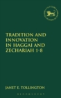 Tradition and Innovation in Haggai and Zechariah 1-8 - Book