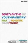 Seven Myths of Youth Ministry: How to Re-Ignite your Passion - Book
