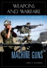 Machine Guns : An Illustrated History of Their Impact - eBook
