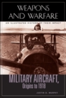 Military Aircraft, Origins to 1918 : An Illustrated History of Their Impact - Book