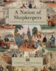 A Nation of Shopkeepers : Trade Ephemera from 1654 to the 1860s in the John Johnson Collection - Book