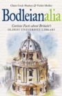 Bodleianalia : Curious Facts about Britain's Oldest University Library - Book