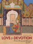 Love and Devotion : From Persia and Beyond - Book