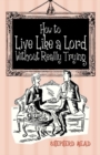 How to Live Like a Lord without Really Trying - Book
