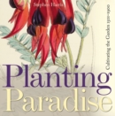 Planting Paradise : Cultivating the Garden 1501-1900 - Book