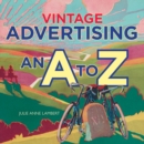 Vintage Advertising : An A to Z - Book