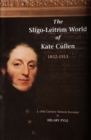 The Sligo-Leitrim World of Kate Cullen, 1832-1913 : A 19th century memoir revealed - Book