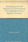 Developing The Un Register Of Conventional Arms - Book