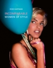 Incomparable : Women of Style, Rose Hartman - Book