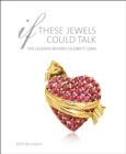If These Jewels Could Talk : The Legends Behind Celebrity Gems - Book