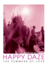 Happy Daze : The Summers of Love - Book