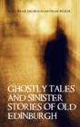 Ghostly Tales and Sinister Stories of Old Edinburgh - Book