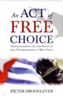 An Act of Free Choice : Decolonisation and the Right to Self-Determination in West Papua - Book