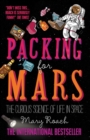 Packing for Mars : The Curious Science of Life in Space - Book