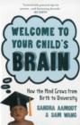 Welcome to Your Child's Brain : How the Mind Grows from Birth to University - Book