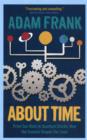 About Time : From Sun Dials to Quantum Clocks, How the Cosmos Shapes our Lives - And We Shape the Cosmos - Book