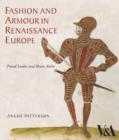 Fashion and Armour in Renaissance Europe : Proud Looks and Brave Attire - Book