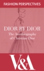 Dior by Dior: The Autobiography of Christian Dior : The Autobiography of Christian Dior - eBook
