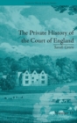 The Private History of the Court of England : by Sarah Green - Book