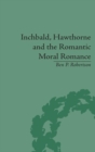 Inchbald, Hawthorne and the Romantic Moral Romance : Little Histories and Neutral Territories - Book