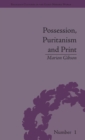 Possession, Puritanism and Print : Darrell, Harsnett, Shakespeare and the Elizabethan Exorcism Controversy - Book