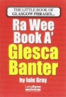 The Wee Book a Glesca Banter : An A-Z of Glasgow Phrases - Book