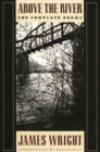 Above the River : Complete Poems - Book
