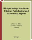 Histopathology Specimens : Clinical, Pathological and Laboratory Aspects - eBook