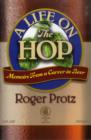 A Life on the Hop : Memoirs from a Career in Beer - Book