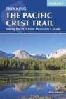 The Pacific Crest Trail : Hiking the PCT from Mexico to Canada - Book