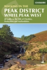 Walking in the Peak District - White Peak West : 40 walks in the hills of Cheshire, Derbyshire and Staffordshire - Book