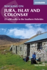 Walking on Jura, Islay and Colonsay : 23 wild walks in the Southern Hebrides - Book