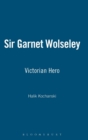 Sir Garnet Wolseley : Victorian Hero - Book