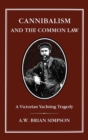 Cannibalism and Common Law : A Victorian Yachting Tragedy - Book