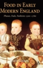 Food in Early Modern England : Phases, Fads, Fashions, 1500-1760 - Book